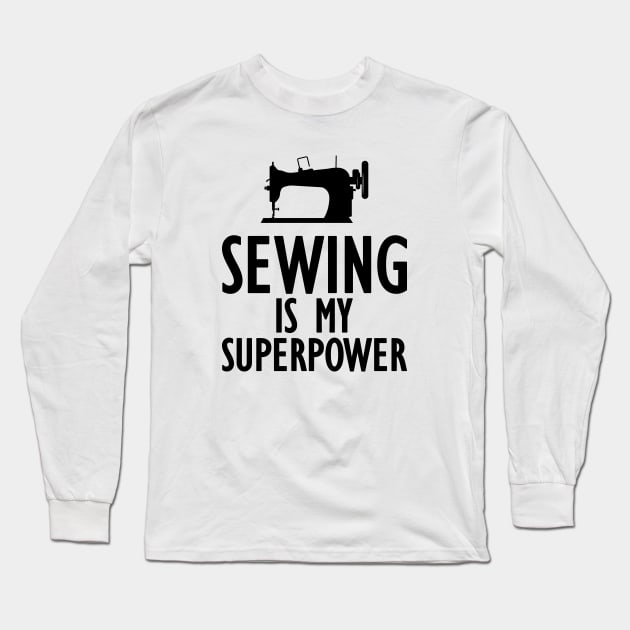 Sewing is my Superpower Long Sleeve T-Shirt by KC Happy Shop